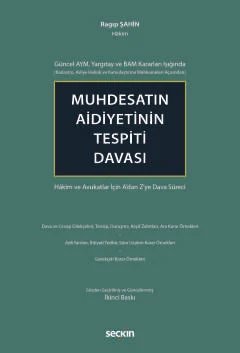 Güncel AYM, Yargıtay ve BAM Kararları Işığında (Kadastro, Asliye Hukuk ve Kamulaştırma Mahkemeleri Açısından)Muhdesatın Aidiyetinin Tespiti Davası Hâkim ve Avukatlar İçin A'dan Z'ye Dava Süreci