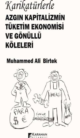 Karikatürlerle Azgın Kapitalizmin Tüketim Ekonomisi ve Gönüllü Köleleri