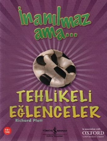 İnanılmaz Ama Tehlikeli Eğlenceler