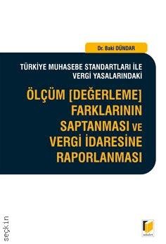 Türkiye Muhasebe Standartları Ile Vergi Yasalarındaki Ölçüm, Değerleme, Farklarının Saptanması Ve Ve