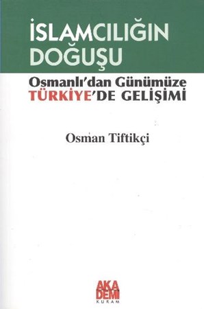 İslamcılığın Doğuşu Osmanlı'dan Günümüze Türkiye'de Gelişimi