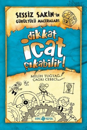 Sessiz Sakin'in Gürültülü Maceraları 02 - Dikkat İcat Çıkabilir! (Ciltli)