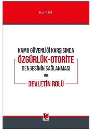 Kamu Güvenliği Karşısında Özgürlük – Otorite Dengesinin Sağlanması ve Devletin Rolü
