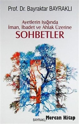 Ayetlerin Işığında İman, İbadet Ve Ahlak Üzerine Sohbetler