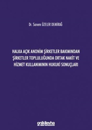 Halka Açık Anonim Şirketler Bakımından Şirketler Topluluğunda Ortak Nakit ve Hizmet Kullanımının Hukuki Sonuçları