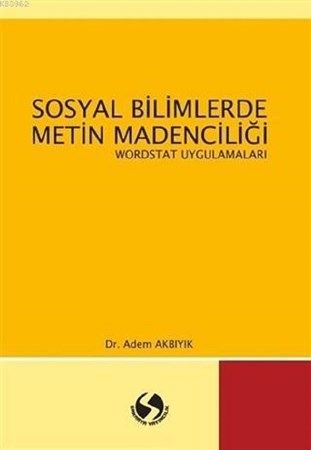 Sosyal Bilimlerde Metin Madenciliği / Wordstat Uygulamaları