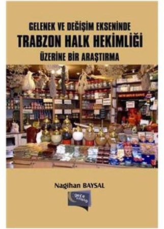 Gelenek Ve Değişim Ekseninde Trabzon Halk Hekimliği Üzerine Bir Araştırma