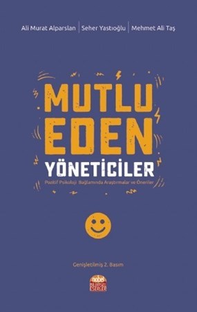 Mutlu Eden Yöneticiler -Pozitif Psikoloji Bağlamında Araştırmalar Ve Öneriler-