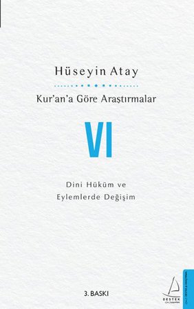 Kur’an’a Göre Araştırmalar VI - Dini Hüküm ve Eylemlerde Değişim