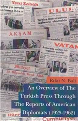 An Overview Of The Turkish Press Through The Reports Of American Diplomats 1925 1962