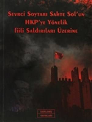 Sevrci Soytarı Sahte Sol'un Hkp'ye Yönelik Fiili Saldırıları Üzerine