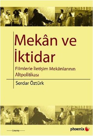 Mekan ve İktidar  Filmlerle İletişim Mekanlarının Altpolitikası