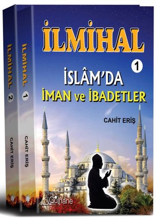 İlmihal 1 : İslam'da İman ve İbadetler - İlmihal 2: İslam'da Toplum ve Ahlak; İlmihal (2 Cilt)
