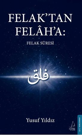 Felak'tan Felah'a: Felak Suresi