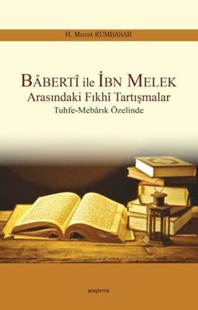 Baberti Ile İbn Melek Arasındaki Fıkhi Tartışmalar