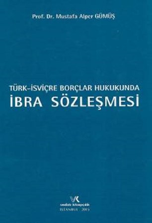 Türk İsviçre Borçlar Hukukunda İbra Sözleşmesi