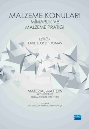 Malzeme Konulari: Mimarlik Ve Malzeme Pratiği - Material Matters: Architecture And Material Practice
