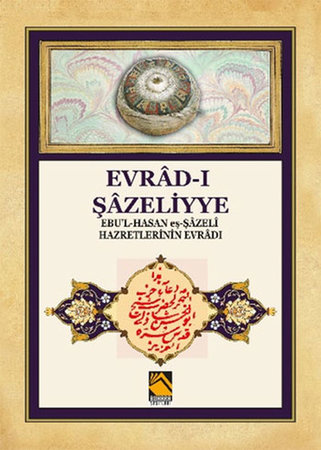 Evrad-ı Şazeliyye - Ebu'l-Hasan eş-Şazeli Hazretlerinin Evradı