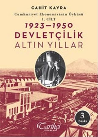 Cumhuriyet Ekonomisinin Öyküsü, 1. Cilt: 1923 - 1950 - Devletçilik: Altın Yıllar