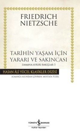 Tarihin Yaşam İçin Yararı Ve Sakıncası Zamana Aykırı Bakışlar 2 Ciltli