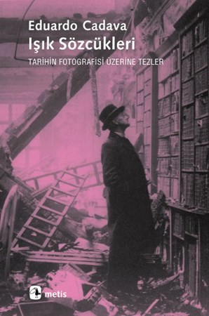 Işık Sözcükleri Tarihin Fotografisi Üzerine Tezler
