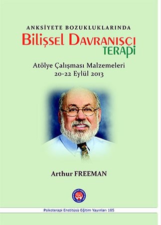 Anksiyete Bozukluklarında Bilişsel Davranışçı Terapi / Atölye Çalışması Malzemeleri 20-22 Eylül 2013