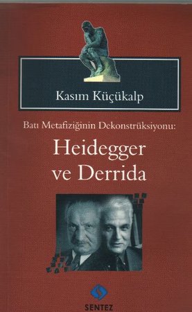 Batı Metafiziğinin Dekonstrüksiyonu - Heidegger ve Derrida