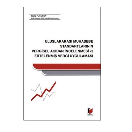 Uluslararası Muhasebe Standartlarının Vergisel Açıdan İncelenmesi Ve Ertelenmiş Vergi Uygulaması