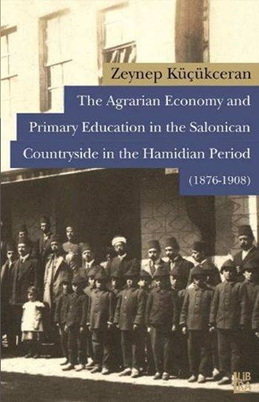 The Agrarian Economy And Primary Education In The Salonican Countryside In The Hamidian Period 1876