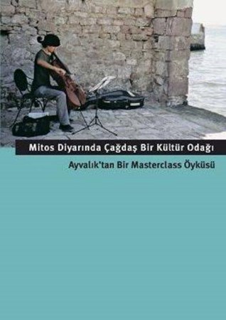 Mitos Diyarında Çağdaş Bir Kültür Odağı Ayvalık'tan Bir Masterclass Öyküsü