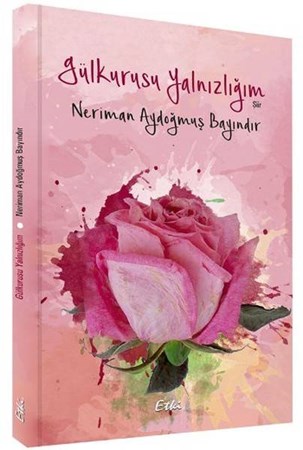 Gül Kurusu Yalnızlığım