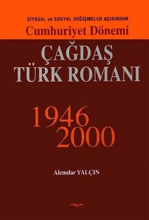 Cumhuriyet Dönemi Çağdaş Türk Romanı 1946-2000
