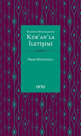 Bugünün Müslümanının Kur'an'la İletişimi