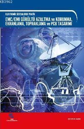 EMC / EMI Gürültü Azaltma ve Korunma Ekranlama Topraklama ve PCB Tasarımı; Elektronik Sistemlerde Pratik