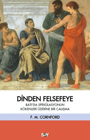 Dinden Felsefeye- Batı'da Spekülasyonun Kökenleri Üzerine Bir Çalışma