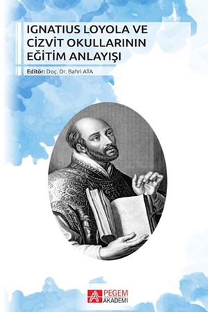 Ignatius Loyola Ve Cizvit Okullarının Eğitim Anlayışı