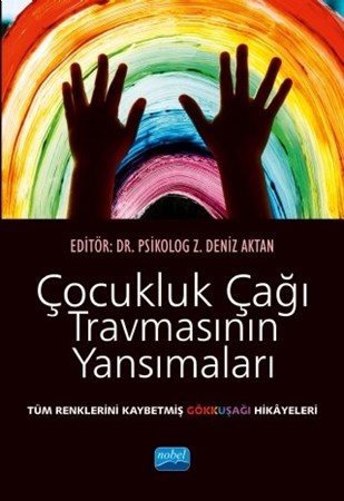 Çocukluk Çaği Travmasinin Yansimalari Tüm Renklerini Kaybetmiş Gökkuşağı Hikâyeleri