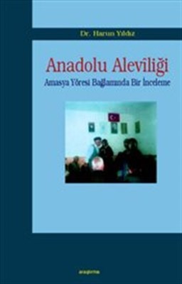 Anadolu Aleviliği Amasya Yöresi Bağlamında Bir Araştırma