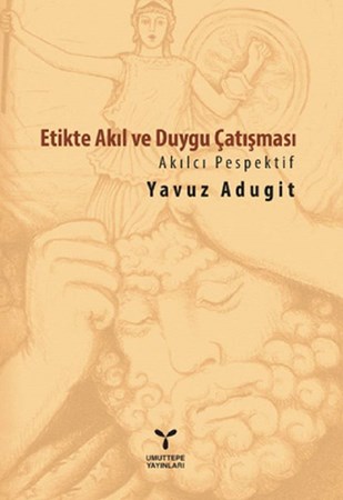Etikte Akıl Ve Duygu Çatışması Akılcı Perspektif