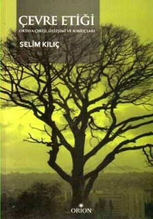 Çevre Etiği Ortaya Çıkışı, Gelişimi Ve Sonuçları