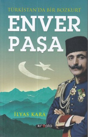 Türkistan'da Bir Bozkurt Enver Paşa