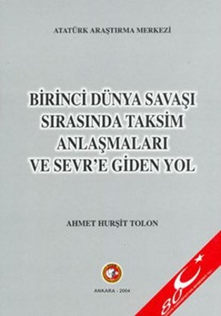 Birinci Dünya Savaşı Sırasında Taksim Anlaşmaları Ve Sevr'e Giden Yol