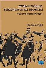 Zorunlu Göçler Sürgünler Ve Yol Hikayeleri - Ulupamir Kırgızları Örneği-
