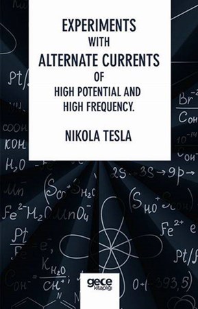 Experiments With Alternate Currents Of High Potential And High Frequency