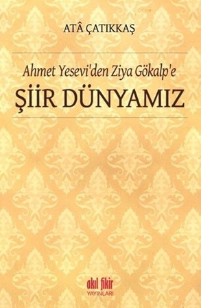 Ahmet Yesevi'den Ziya Gökalp'e Şiir Dünyamız