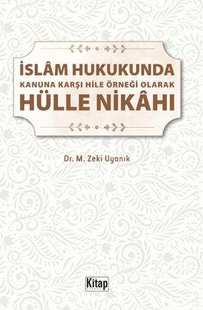 İslam Hukukunda Kanuna Karşı Hile Örneği Olarak Hülle Nikahı