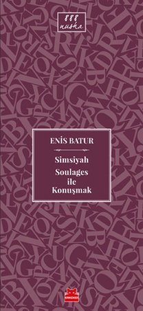 Simsiyah Soulages ile Konuşmak