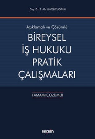 Açıklamalı ve Cevaplı Bireysel İş Hukuku Pratik Çalışmaları