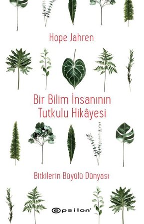 Bir Bilim İnsanının Tutkulu Hikâyesi - Bitkilerin Büyülü Dünyası