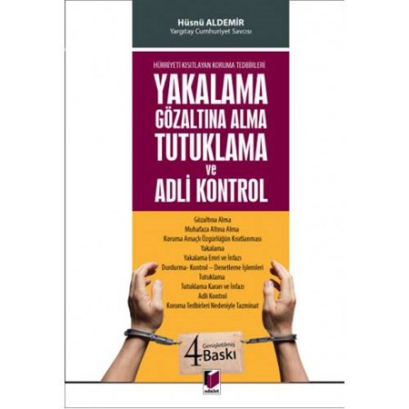 Yakalama, Gözaltına Alma, Tutuklama ve Adli Kontrol (Hürriyeti Kısıtlayan Koruma Tedbirleri)